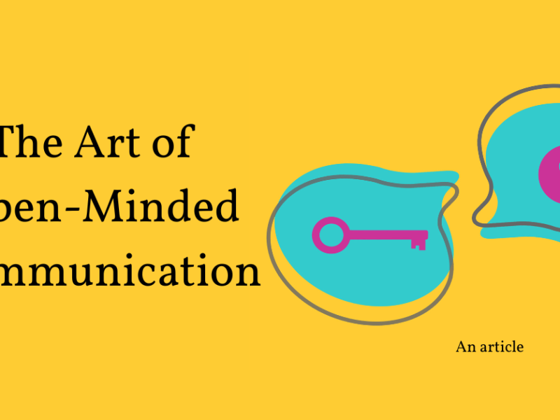 The Art of Open Minded Communication