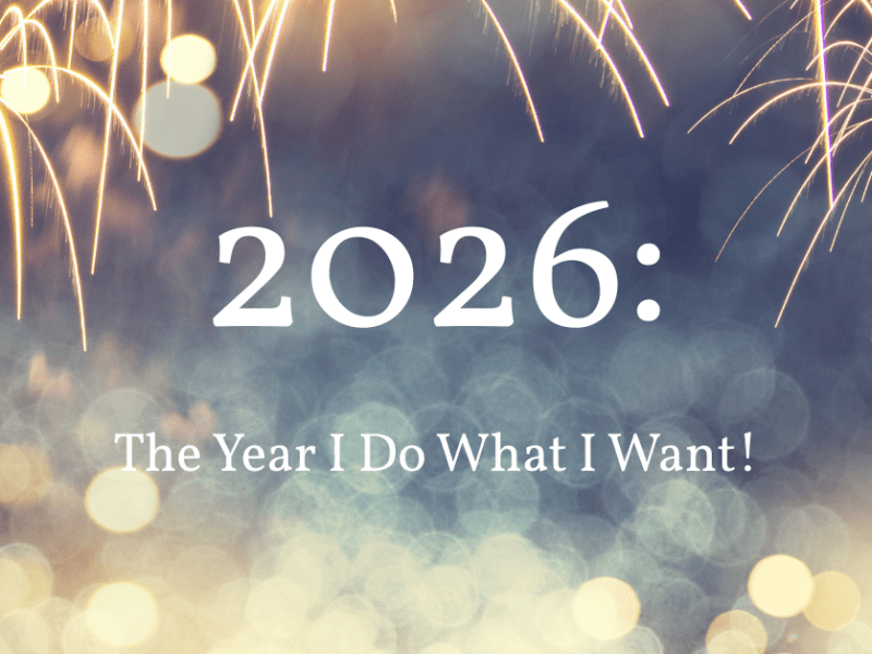 2026: The Year I Do What I Want