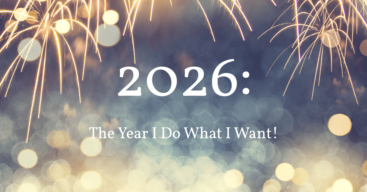 2026: The Year I Do What I Want
