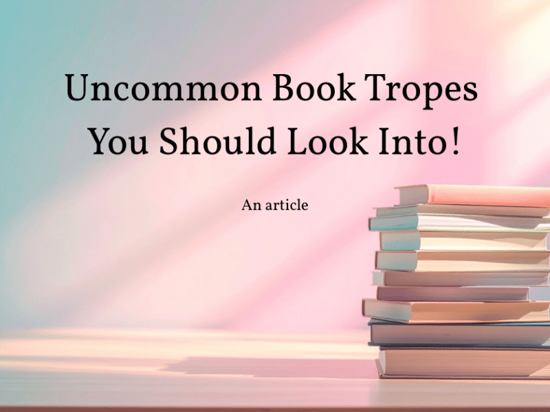 Uncommon Book Tropes You Should Look Into!