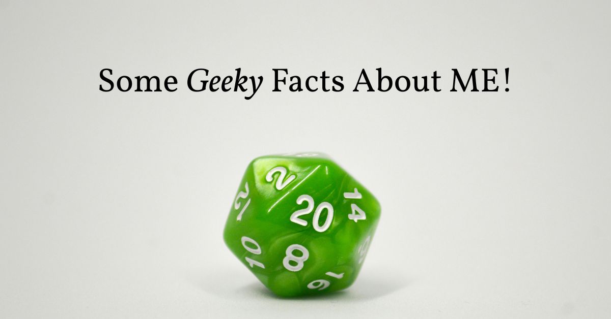 Some Geeky Facts about ME!