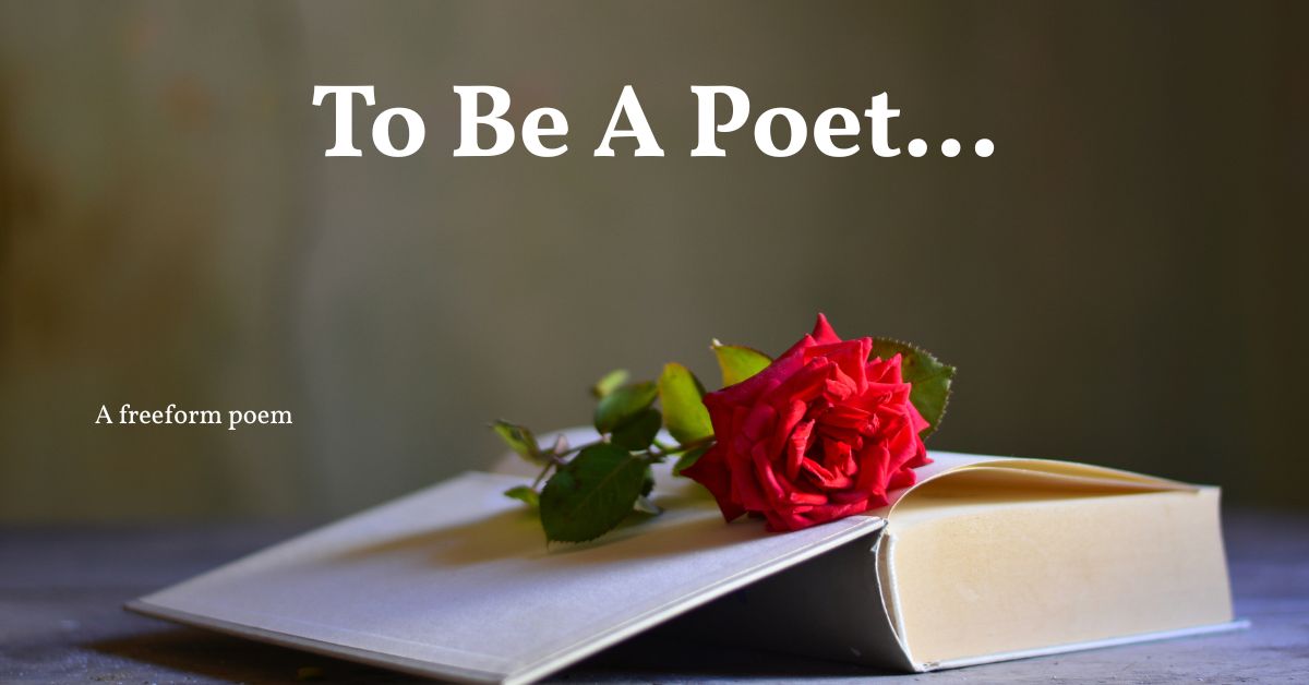 To Be A Poet…