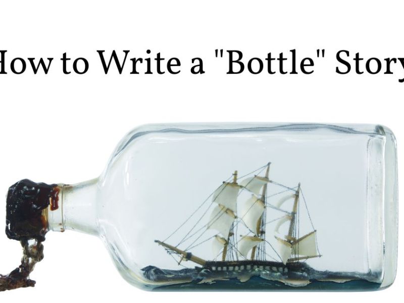 How to Write a “Bottle” Story.